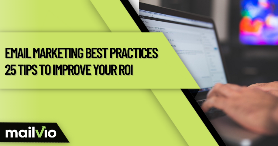 Email Marketing Best Practices 25 Tips To Improve Your ROI